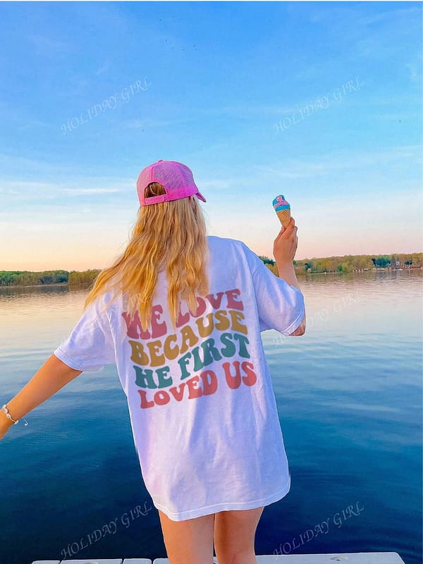 Camiseta para Mujer – We Love Because He First Loved Us - Image 3